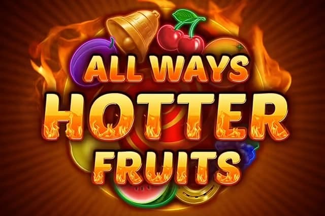 All Ways Hotter Fruits